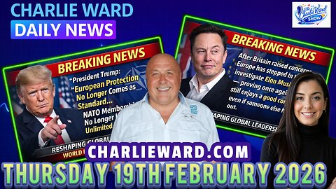 CHARLIE WARD DAILY NEWS WITH CHARLIE WARD & DREW DEMI THURSDAY 19TH FEBRUARY 2026