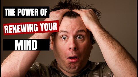 The Power of Renewing Your Mind