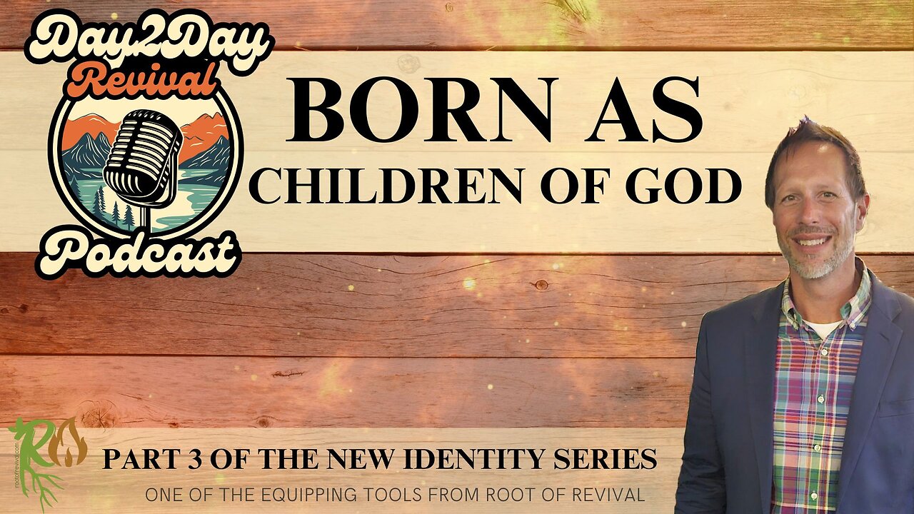 Born as Children of God: Embracing Your True Identity in Christ