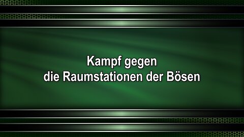 Kampf gegen die Raumstationen der Bösen