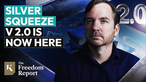 Silver Squeeze v2.0 is Now HERE - The Freedom Report