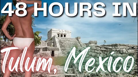 48 Hours in Tulum: Ruins, Jungle Stays & Hidden Gems