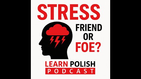 #536 Stress: Friend or Foe? | Learn Polish Podcast