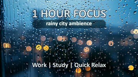 1 Hour Of Soothing Rain Sounds | Study, Work, Focus | Calming City Ambience