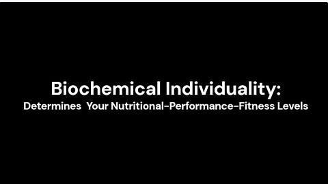 Your Bio-chemical Individuality Determines Your Dietary and Exercise Needs!