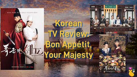 Korean Drama Review - A Tasty Treat - Bon Appétit, Your Majesty! 🫰🍨