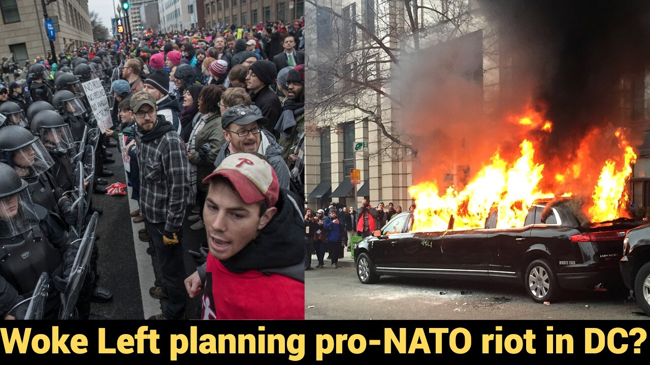 Woke Left planning Pro-NATO Riot in DC?