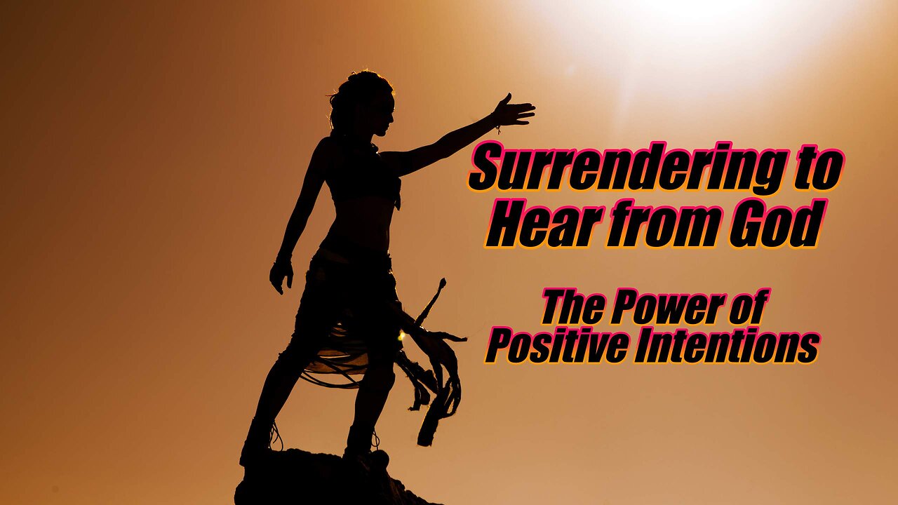 BAD STREAM-SEE LINK IN DESC - Surrender to Hear from God. Power of Positive Intentions. B2T Show
