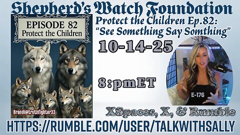 Protect the Children Ep.81: See Something Say Something. 10-14-25 (8pmET)