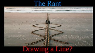 The Rant-Drawing a Line?