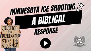 Minnesota ICE shooting - a biblical response