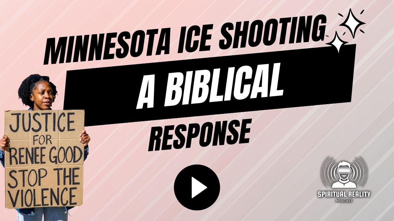 Minnesota ICE shooting - a biblical response