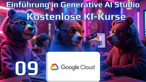 KOSTENLOSER KI-KURS 09 von GOOGLE CLOUD mit den KI-BÄREN