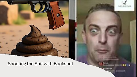 Shooting the shit with Buckshot