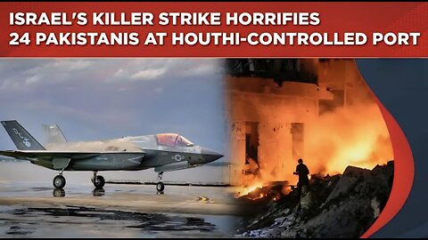 Israeli Attack: 24 Pakistanis' Brush With Death At Houthi-Controlled Port In Yemen| Iran Watches?