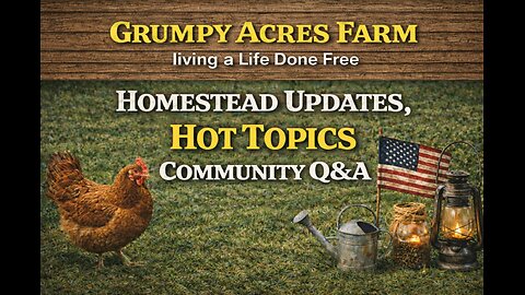 **Welcome to Grumpy Acres Farm's Weekly Homestead Update and Chat!** 1/27/26