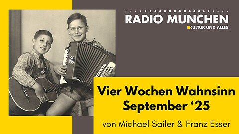 Vier Wochen Wahnsinn - September '25 - von Michael Sailer und Franz Esser