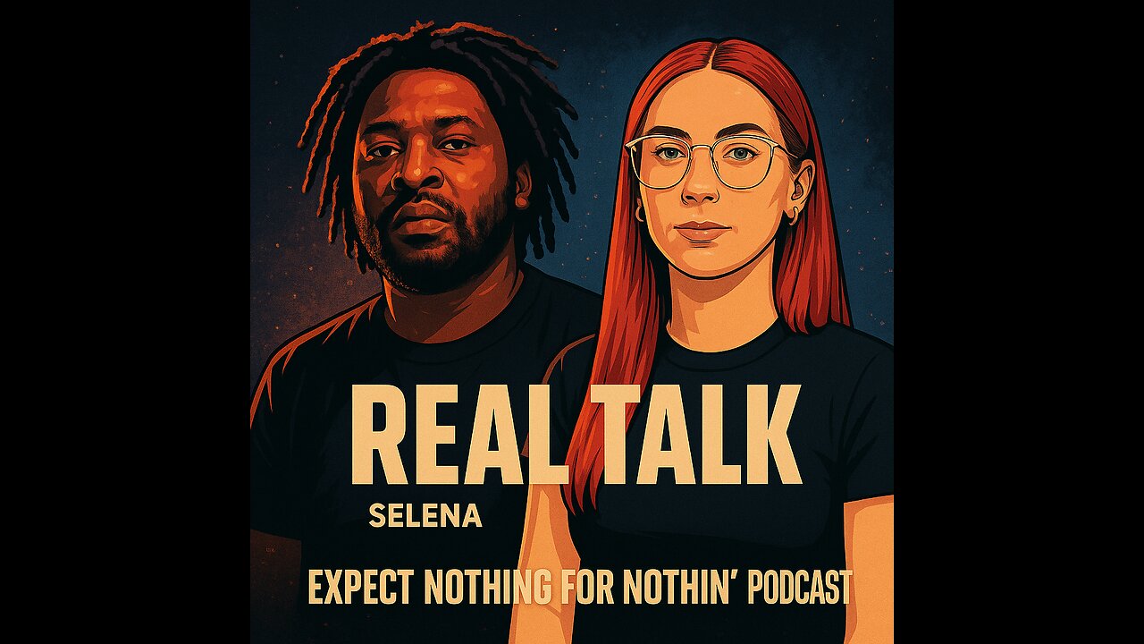 Real Talk w/ Selena & Rell Money Million | Expect Nothing for Nothing Podcast | Lifestyle, Culture,