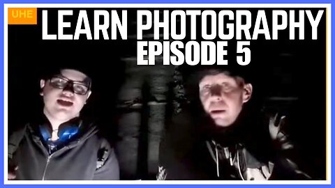 Learn Photography With Urban History Explores | Episode 5 - The Final