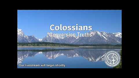 Sunday February 1, 2026 "Conversion Truths" - Colossians 2:11-15 - Pastor Ed Bailey