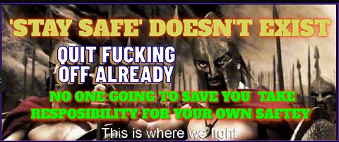 'STAY SAFE' DOESN'T EXIST: INDIVIDUALS UNDER ATTACK! BE INTENTIONAL TAKE RESPONSIBILITY FOR YOUR SECURITY RIGHT NOW DAMNIT!