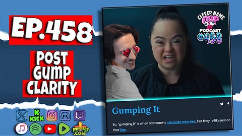 Post Gump Clarity - Clever Name Podcast #458