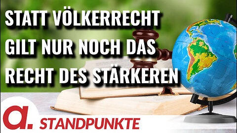 Es gibt kein Völkerrecht mehr, nur noch das Recht des Stärkeren | Von Thomas Röper