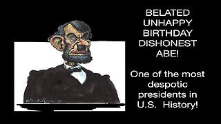 Feb. 13, 2025 / BELATED UNHAPPY BIRTHDAY DISHONEST ABE! and more...