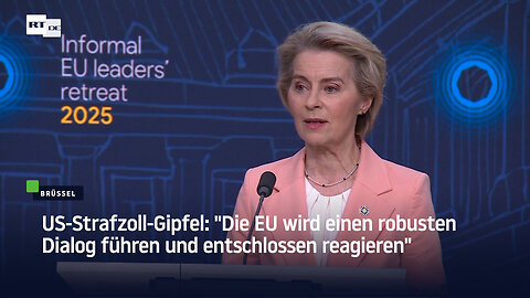 US-Strafzoll-Gipfel: "Die EU wird einen robusten Dialog führen und entschlossen reagieren"