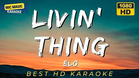 LIVIN' THING - ELO (HD KARAOKE VERSION)