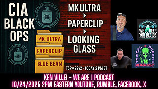 TSP #2262 — CIA Black Ops: MK Ultra to Paperclip, Looking Glass, Blue Beam w/ Ken Villei