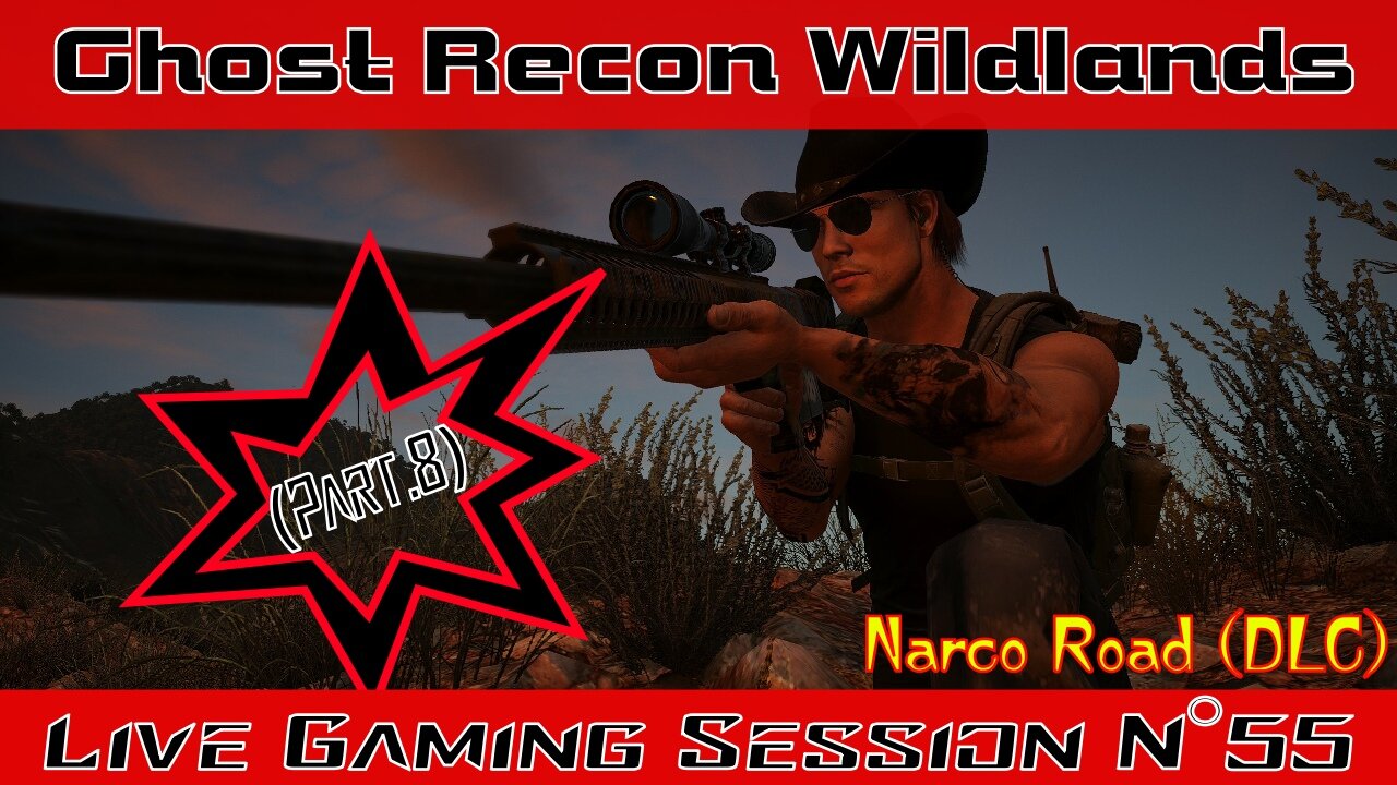 ☠️Ghost Recon®☠️ 💥Wildlands💥 👾Live Gaming Session👾 N°55
