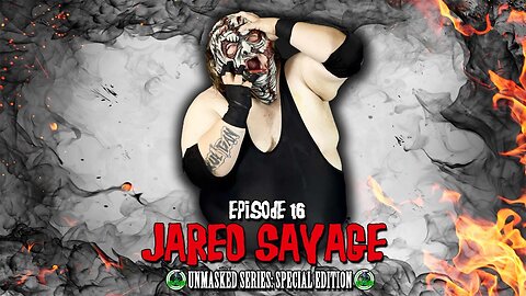 Episode #16 - Jared Savage - Unmasked Series (4/10/24)