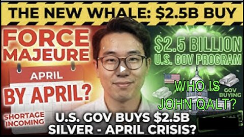 JOHN QALT W/ ASIAN GUY NEW WHALE:US Gov Approves $2.5B Silver Buy Program. (Force Majeure by April?)