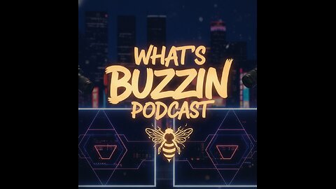 WHAT"S BUZZIN PODCAST _EPISODE 3-