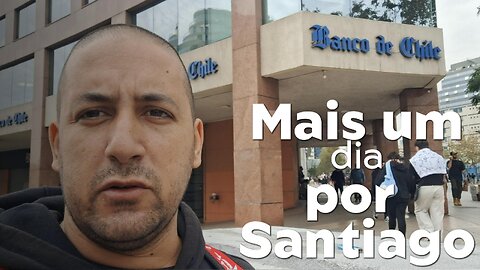 Mais um dia andando sem rumo por Santiago - CHILE