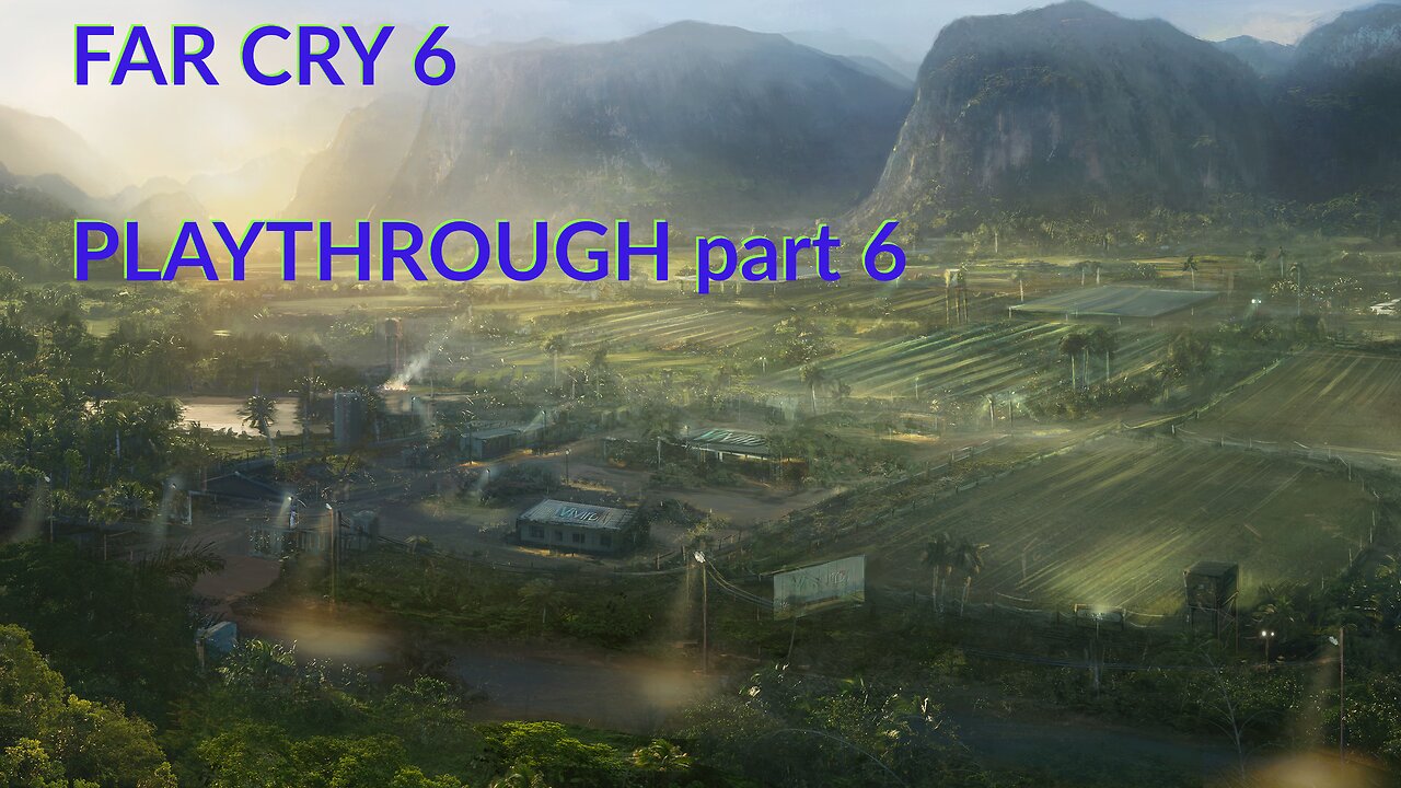 FAR CRY 6 - PLAYTHROUGH - part 6