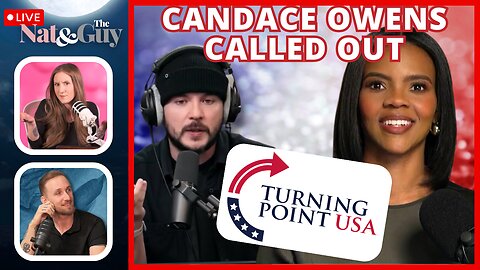 Candace Owens Called Out By TPUSA And Tim Pool | Nat and The Guy LIVE
