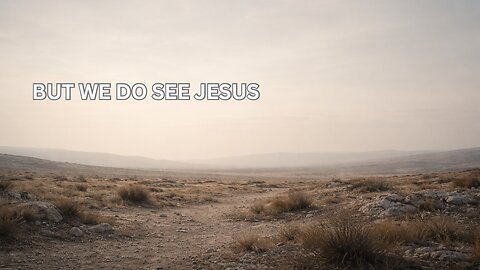 But We Do See Jesus | Hebrews 2:9