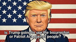 Is Trump going to use the Insurrection or Patriot Act against people? - AC Daily Show Ep 571
