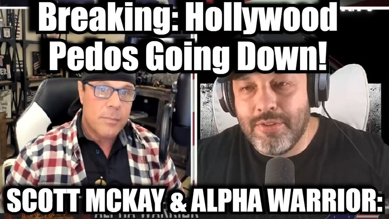 Scott McKay & Alpha Warrior: Hollywood Pedos Going Down!