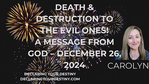 DEATH & DESTRUCTION TO THE EVIL ONES - A MESSAGE FROM GOD - DECEMBER 26, 2024