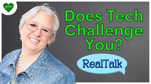 Tech Challenged? | Real Talk | Ep 52 | FeelGoodShareGood