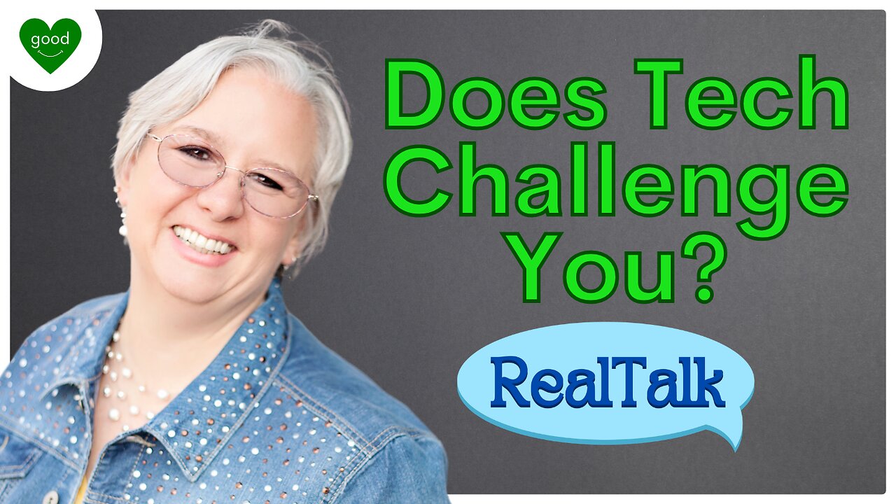 Tech Challenged? | Real Talk | Ep 52 | FeelGoodShareGood