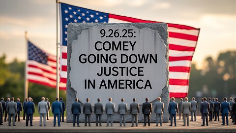 9.26.25: COMEY going down, JUSTICE in AMERICA, 257 FBI agents disguised at J6!!! Pray!
