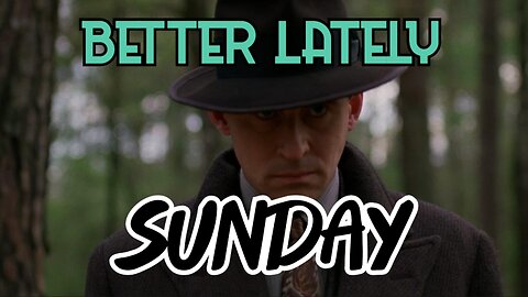 Better Lately - Sunday