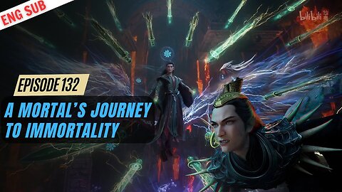 A Mortal's Journey to Immortality Episode 132 English Subtitles