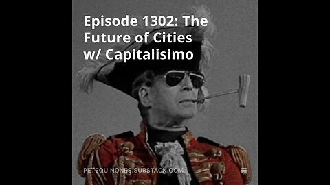 Episode 1302: The Future of Cities w/ Capitalisimo