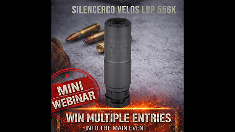 SILENCERCO Velos LBP 556K MINI #1 FOR 12 SPOTS IN THE MAIN WEBINAR