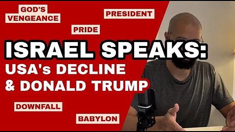 Israel Speaks: USA's Decline & Trump